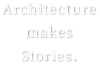 Architecture makes Stories.